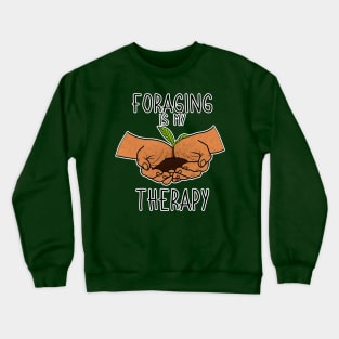 Foraging is My Therapy Mushroom Plants Nature Hunter Forager Foraging Mycology Botanist Morel Botany Crewneck Sweatshirt